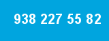 938 227 55 82